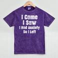 I Came I Saw I Had Anxiety So I Left Introvert Humor Mineral Wash Tshirts Mineral Purple I Came I Saw I Had Anxiety So I Left Introvert Humor Mineral Wash Tshirts Mineral Purple