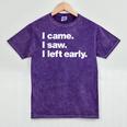 I Came I Saw I Left Early Design For Introverts Mineral Wash Tshirts Mineral Purple