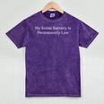 My Social Battery Is Permanently Low Introvert Mineral Wash Tshirts Mineral Purple My Social Battery Is Permanently Low Introvert Mineral Wash Tshirts Mineral Purple