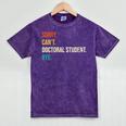 Sorry Can't Doctoral Student Bye PhD Graduation Party Mineral Wash Tshirts Mineral Purple