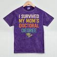 i Survived My Moms Doctoral Degree Doctorate Graduation Mineral Wash Tshirts Mineral Purple