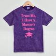 Trust Me I Have A Master's Degree Graduation Mineral Wash Tshirts Mineral Purple