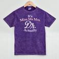 Women's It's Miss Ms Mrs Dr Actually Doctor PhD Graduation For Women Mineral Wash Tshirts Mineral Purple