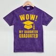Wow Daughter Graduated Mom Dad Of A Senior Graduation Mineral Wash Tshirts Mineral Purple