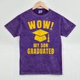 Wow My Son Graduated Mom Dad Of A Senior Graduation Mineral Wash Tshirts Mineral Purple