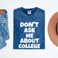 2023 GRADUATION GIFT DON'T ASK ME ABOUT COLLEGE Mineral Wash Tshirts Mineral Navy