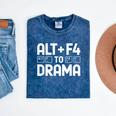Alt F4 To Drama Gaming Introvert Tech Humor Mineral Wash Tshirts Mineral Navy Alt F4 To Drama Gaming Introvert Tech Humor Mineral Wash Tshirts Mineral Navy