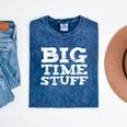 Big Time Stuff Huge Large Graduation Party Saying Mineral Wash Tshirts Mineral Navy
