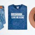 Bruhhhh Leave Me Alone Humor Introvert Sarcastic Mineral Wash Tshirts Mineral Navy Bruhhhh Leave Me Alone Humor Introvert Sarcastic Mineral Wash Tshirts Mineral Navy