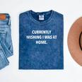 Currently Wishing I Was Home Sarcasm Introvert Graphic Mineral Wash Tshirts Mineral Navy