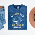 My Daddy Did It And He Did It For Me Graduation Graduate Dad Mineral Wash Tshirts Mineral Navy