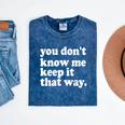 You Don’t Know Me Keep It That Way Sarcastic Introvert Meme Mineral Wash Tshirts Mineral Navy