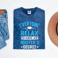 Everyone Relax I Have A Master's Degree Graduation Mineral Wash Tshirts Mineral Navy