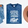 Funny Fathers Day Please Be Patient I'm From The 1900s Mineral Wash Tshirts Mineral Navy