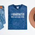 I GRADUATED NOW LEAVE ME ALONE Lazy Teenager Graduation Mineral Wash Tshirts Mineral Navy