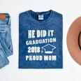 Graduation 2018 Family Shirt He Did It Proud Mom Tee Mineral Wash Tshirts Mineral Navy