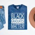 Graduation Graduates Matter T-Shirt Mineral Wash Tshirts Mineral Navy