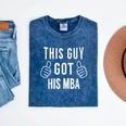 This Guy Got His MBA MBA Graduation T-Shirt Mineral Wash Tshirts Mineral Navy