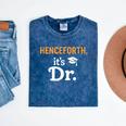 Henceforth It's Dr PhD Graduation Doctorate Mineral Wash Tshirts Mineral Navy