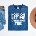 Hold On Let Me Overthink This Anxiety Introvert Mineral Wash Tshirts Mineral Navy Hold On Let Me Overthink This Anxiety Introvert Mineral Wash Tshirts Mineral Navy