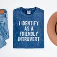 I Identify As Friendly Introvert Humor Joke Sarcastic Mineral Wash Tshirts Mineral Navy I Identify As Friendly Introvert Humor Joke Sarcastic Mineral Wash Tshirts Mineral Navy