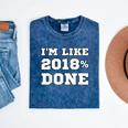 I'm Like 2018 Done Class Of 2018 Graduation T-Shirt Mineral Wash Tshirts Mineral Navy