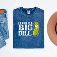 I'm Kind Of a Big Dill Graduation Shirt Mineral Wash Tshirts Mineral Navy
