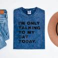 I'm Only Talking To My Cat Today Introvert Chalk For Men Women Mineral Wash Tshirts Mineral Navy I'm Only Talking To My Cat Today Introvert Chalk For Men Women Mineral Wash Tshirts Mineral Navy