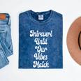 Introvert Shirt Introvert Until Our Vibes Match Mineral Wash Tshirts Mineral Navy