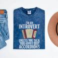 Im An Introvert Unless You Talk About Accordions Mineral Wash Tshirts Mineral Navy
