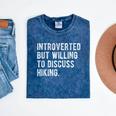 Introverted But Willing To Discuss Hiking Quote Mineral Wash Tshirts Mineral Navy Introverted But Willing To Discuss Hiking Quote Mineral Wash Tshirts Mineral Navy
