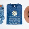 Introverted But Willing To Discuss Pickleball Mineral Wash Tshirts Mineral Navy