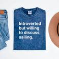 Introverted But Willing To Discuss Sailing Introverts Mineral Wash Tshirts Mineral Navy
