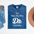 It's Not Miss Ms Mrs Its Dr Actually Doctor Graduation Women Mineral Wash Tshirts Mineral Navy