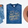 It's Way Too Peopley Outside Introvert Sarcastic Humor Mineral Wash Tshirts Mineral Navy It's Way Too Peopley Outside Introvert Sarcastic Humor Mineral Wash Tshirts Mineral Navy