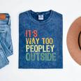 It's Way Too Peopley Outside Introvert Sarcastic Vintage Mineral Wash Tshirts Mineral Navy