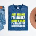 Just Because I'm Awake No Morning Person Introvert Witty Mineral Wash Tshirts Mineral Navy