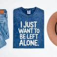 I Just Want To Be Left Alone Antisocial Introvert Peace Mineral Wash Tshirts Mineral Navy I Just Want To Be Left Alone Antisocial Introvert Peace Mineral Wash Tshirts Mineral Navy