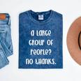 A Large Group Of People No Thanks Introvert Saying Mineral Wash Tshirts Mineral Navy