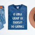 A Large Group Of People No Thanks Introvert Saying Mineral Wash Tshirts Mineral Navy A Large Group Of People No Thanks Introvert Saying Mineral Wash Tshirts Mineral Navy