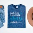 Look At Me Becoming A Nurse &Shit Graduation Nursing Student Mineral Wash Tshirts Mineral Navy