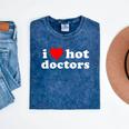 I Love Hot Doctors PhD Graduation Present From Spouse Mineral Wash Tshirts Mineral Navy