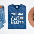 Masters Degree You May Call Me Master Graduation Mineral Wash Tshirts Mineral Navy