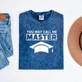 Masters Degree MBA Graduation You May Call Me Master T-Shirt Mineral Wash Tshirts Mineral Navy