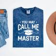 You May Call Me Master Masters Degree Graduation Mineral Wash Tshirts Mineral Navy