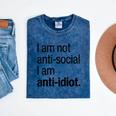 I Am Not Anti Social I Am Anti Idiot Introvert Saying Mineral Wash Tshirts Mineral Navy