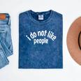 I Do Not Like People Antisocial Introvert Mineral Wash Tshirts Mineral Navy I Do Not Like People Antisocial Introvert Mineral Wash Tshirts Mineral Navy
