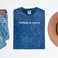 Nothing To Report Introvert Humour Office Sarcasm Dad Joke Mineral Wash Tshirts Mineral Navy Nothing To Report Introvert Humour Office Sarcasm Dad Joke Mineral Wash Tshirts Mineral Navy