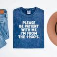 Be Patient I'm From The 1900s Gen X Elder Millennial Mineral Wash Tshirts Mineral Navy