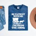 Be Patient With Me I'm From The 1900s Over The Hill Mineral Wash Tshirts Mineral Navy